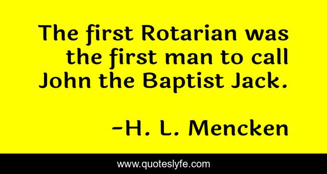 The first Rotarian was the first man to call John the Baptist Jack.