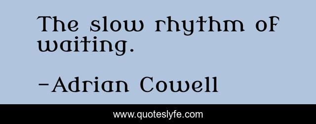 The slow rhythm of waiting.