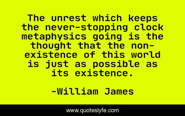 The unrest which keeps the never-stopping clock metaphysics going is the thought that the non-existence of this world is just as possible as its existence.