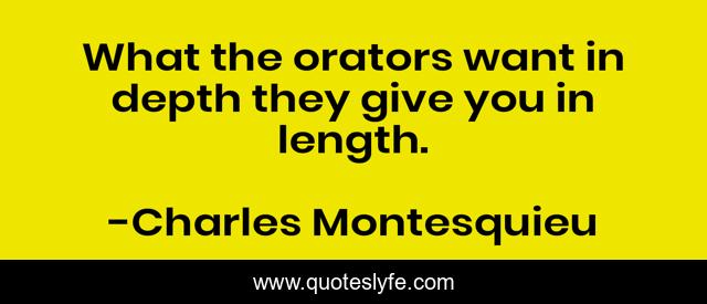 What the orators want in depth they give you in length.