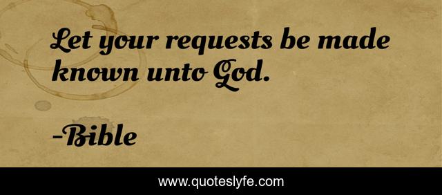 Let your requests be made known unto God.