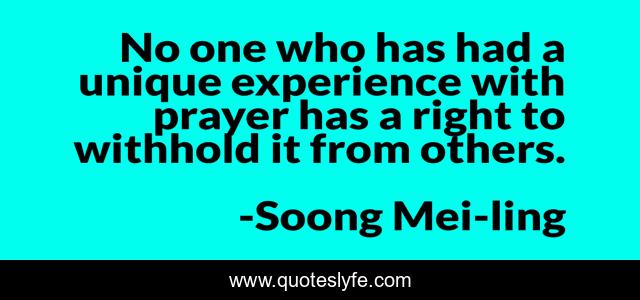 No one who has had a unique experience with prayer has a right to withhold it from others.