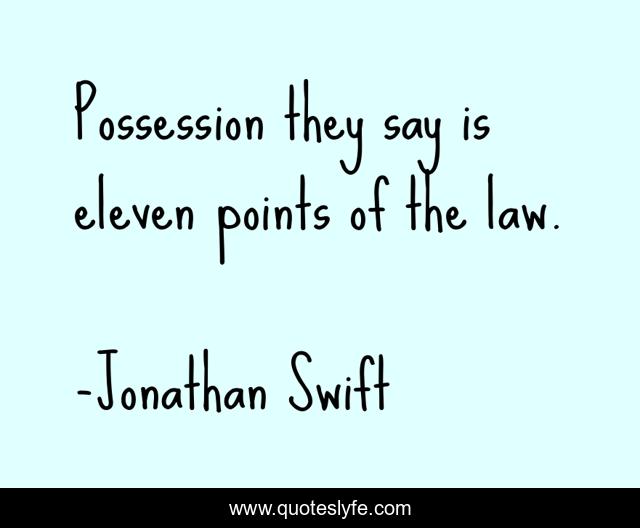 Possession they say is eleven points of the law.