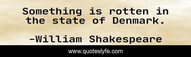Something is rotten in the state of Denmark.
