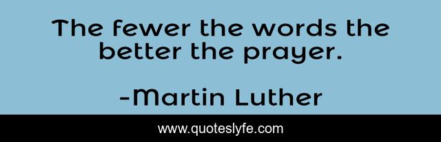 The fewer the words the better the prayer.