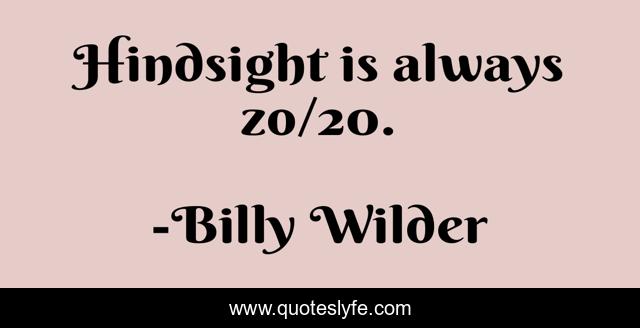 Hindsight is always zo/20.