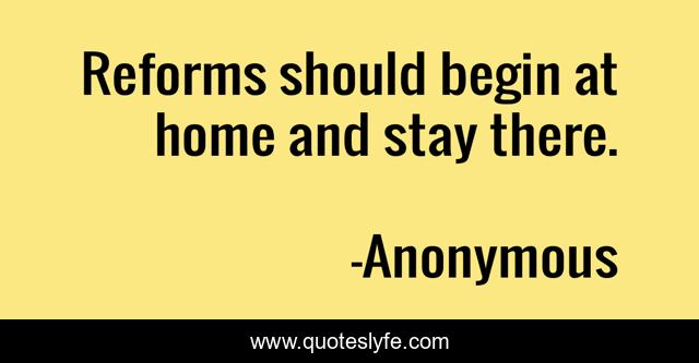 Reforms should begin at home and stay there.