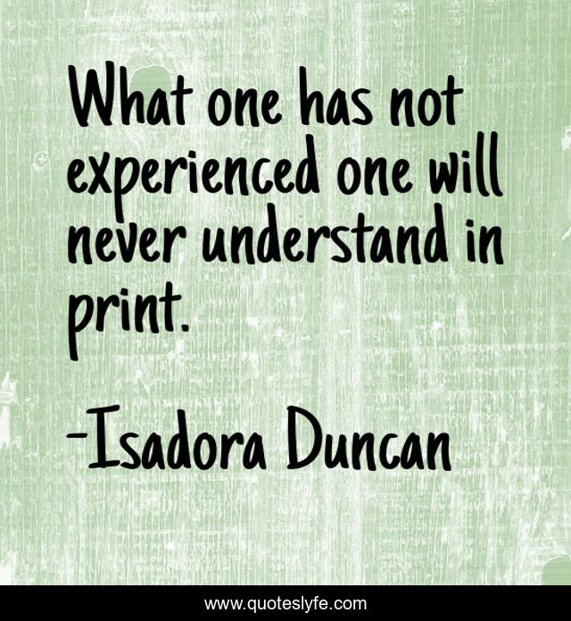 What one has not experienced one will never understand in print.