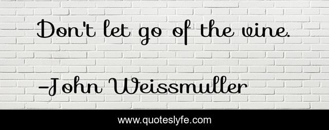 Don't let go of the vine.