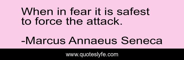 When in fear it is safest to force the attack.