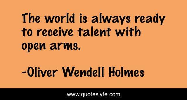 The world is always ready to receive talent with open arms.
