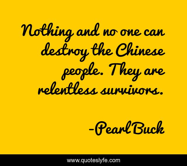 Nothing and no one can destroy the Chinese people. They are relentless survivors.