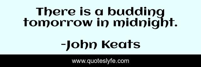 There is a budding tomorrow in midnight.