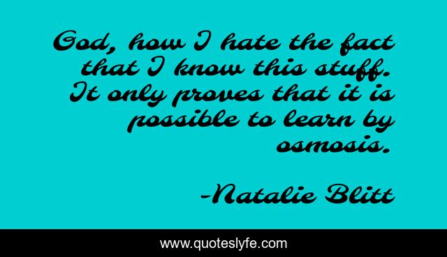 God, how I hate the fact that I know this stuff. It only proves that it is possible to learn by osmosis.