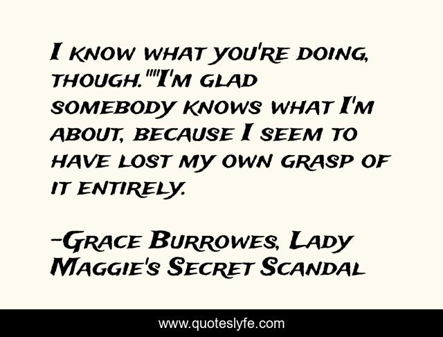 I know what you're doing, though.