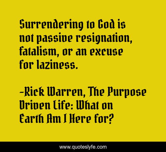Surrendering to God is not passive resignation, fatalism, or an excuse for laziness.
