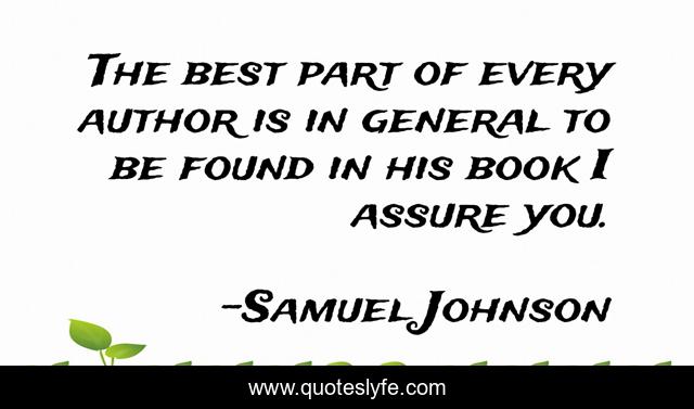 The best part of every author is in general to be found in his book I assure you.