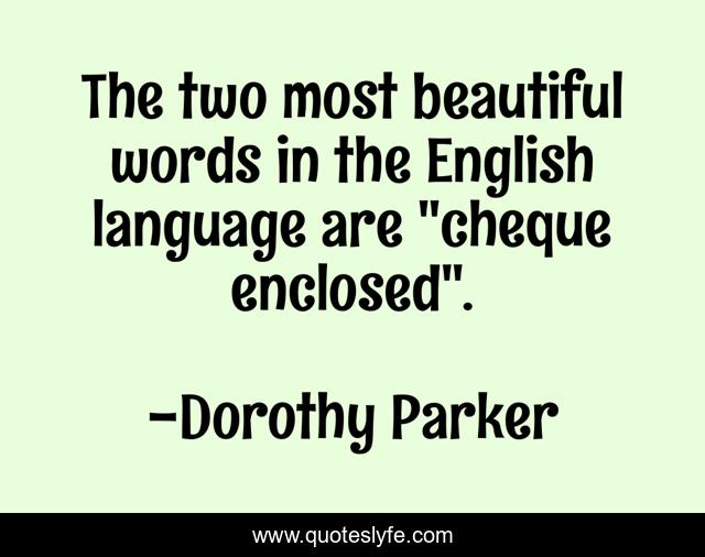 The two most beautiful words in the English language are 