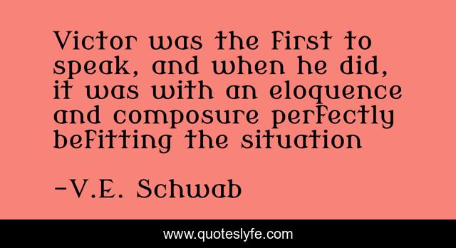 Victor was the first to speak, and when he did, it was with an eloquence and composure perfectly befitting the situation
