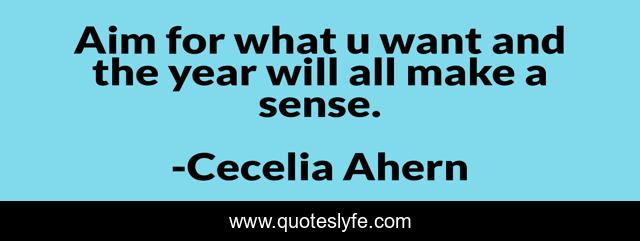 Aim for what u want and the year will all make a sense.