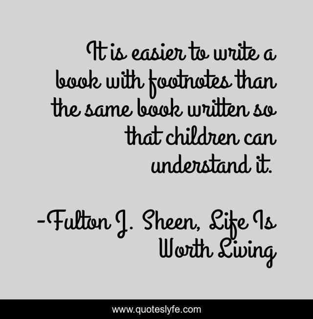It is easier to write a book with footnotes than the same book written so that children can understand it.