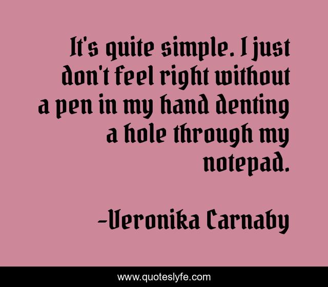It's quite simple. I just don't feel right without a pen in my hand denting a hole through my notepad.