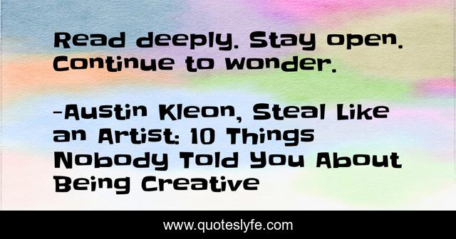 Read deeply. Stay open. Continue to wonder.