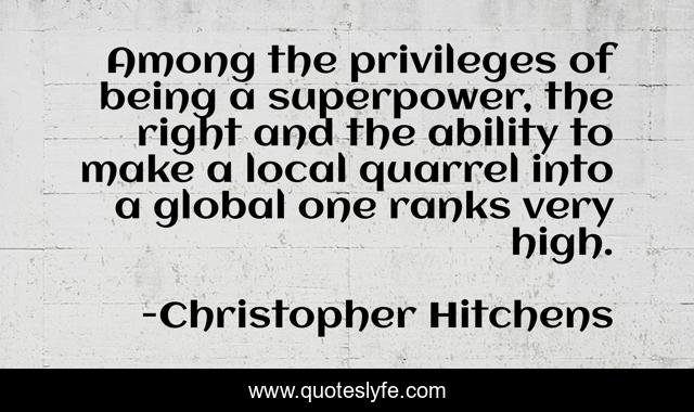 Among the privileges of being a superpower, the right and the ability to make a local quarrel into a global one ranks very high.