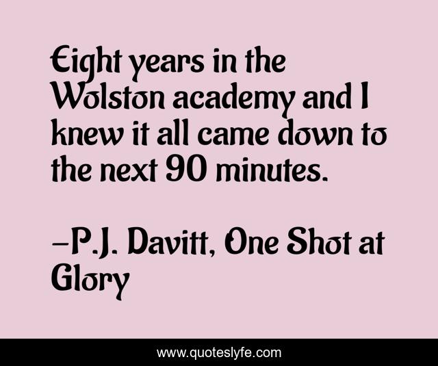 Eight years in the Wolston academy and I knew it all came down to the next 90 minutes.