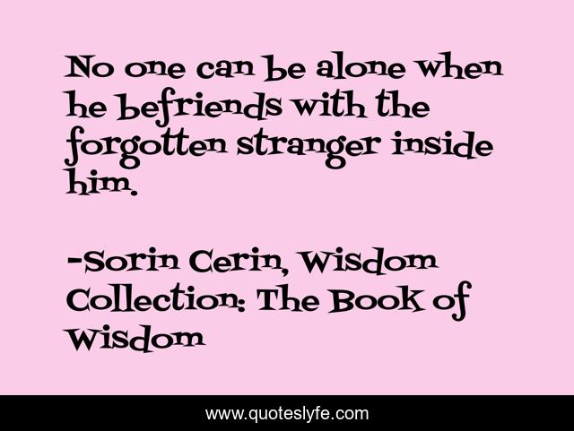 No one can be alone when he befriends with the forgotten stranger inside him.