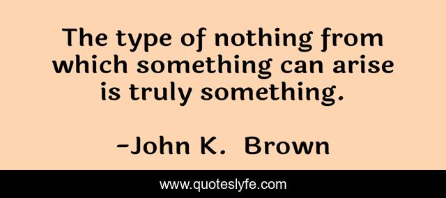 The type of nothing from which something can arise is truly something.