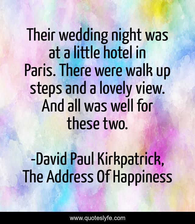Their wedding night was at a little hotel in Paris. There were walk up steps and a lovely view. And all was well for these two.