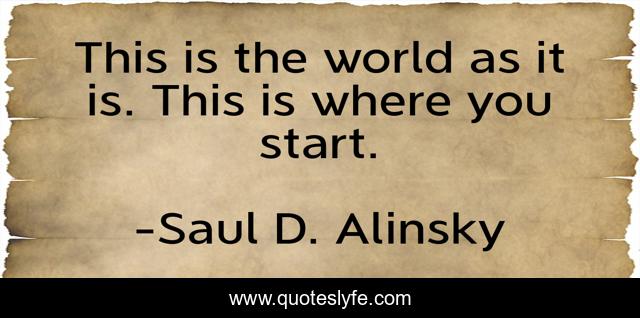 This is the world as it is. This is where you start.