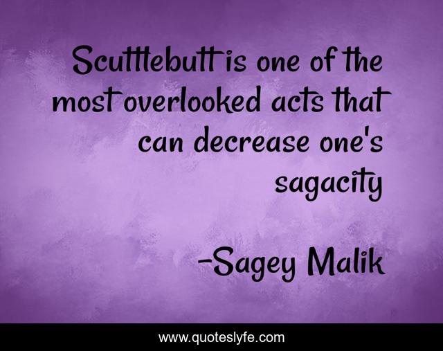 Scuttlebutt is one of the most overlooked acts that can decrease one's sagacity