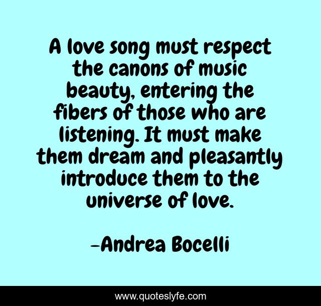 A love song must respect the canons of music beauty, entering the fibers of those who are listening. It must make them dream and pleasantly introduce them to the universe of love.