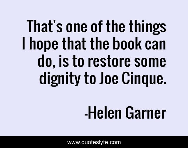 That's one of the things I hope that the book can do, is to restore some dignity to Joe Cinque.