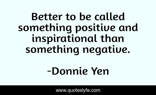 Better to be called something positive and inspirational than something negative.