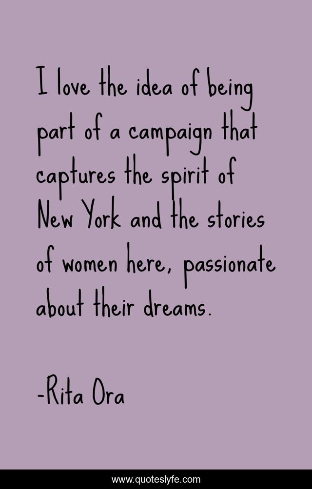 I love the idea of being part of a campaign that captures the spirit of New York and the stories of women here, passionate about their dreams.