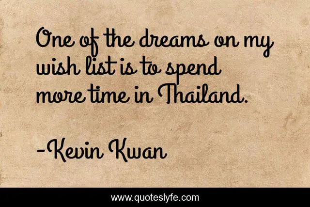 One of the dreams on my wish list is to spend more time in Thailand.