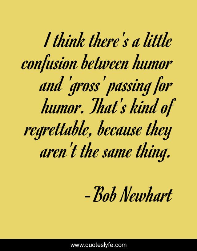 I think there's a little confusion between humor and 'gross' passing for humor. That's kind of regrettable, because they aren't the same thing.