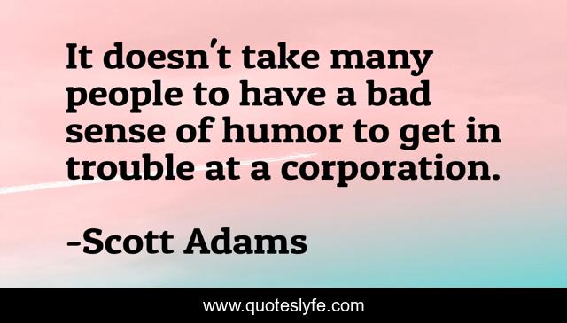 It doesn't take many people to have a bad sense of humor to get in trouble at a corporation.