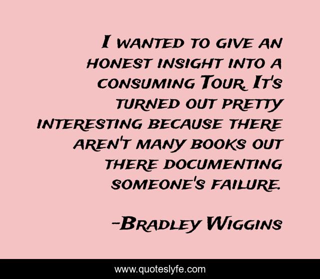 I wanted to give an honest insight into a consuming Tour. It's turned out pretty interesting because there aren't many books out there documenting someone's failure.