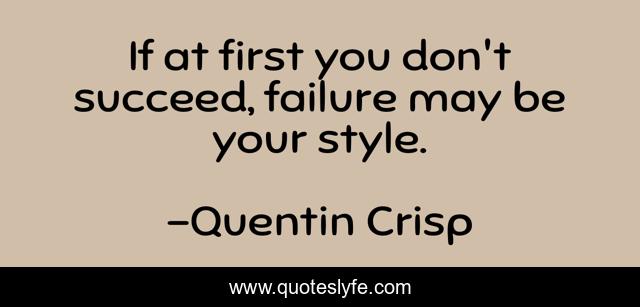 If at first you don't succeed, failure may be your style.