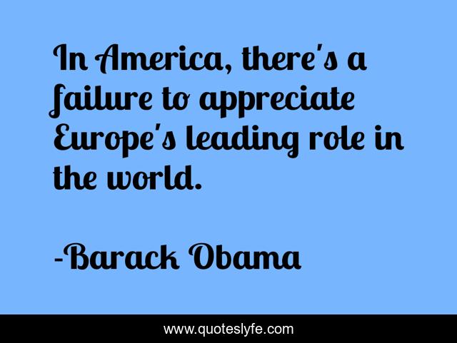 In America, there's a failure to appreciate Europe's leading role in the world.