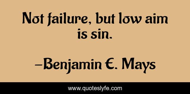 Not failure, but low aim is sin.