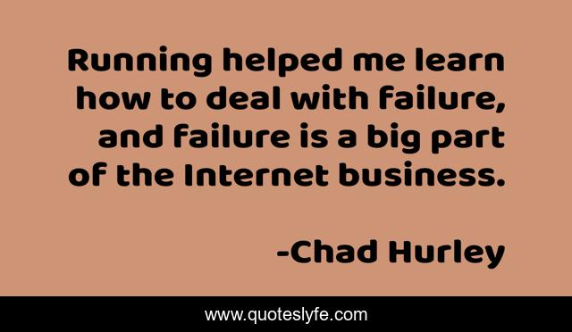 Running helped me learn how to deal with failure, and failure is a big part of the Internet business.