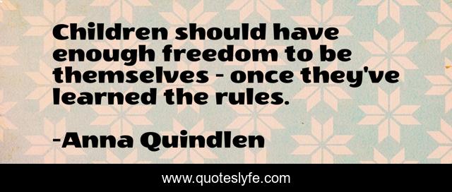 Children should have enough freedom to be themselves - once they've learned the rules.