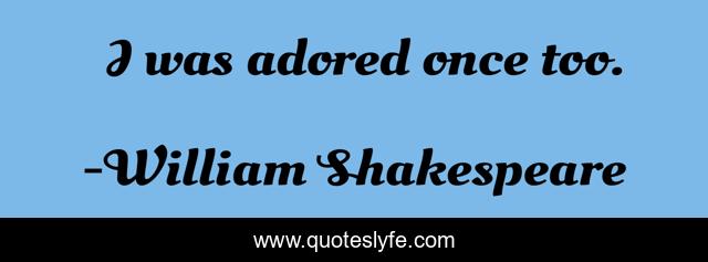 I was adored once too.
