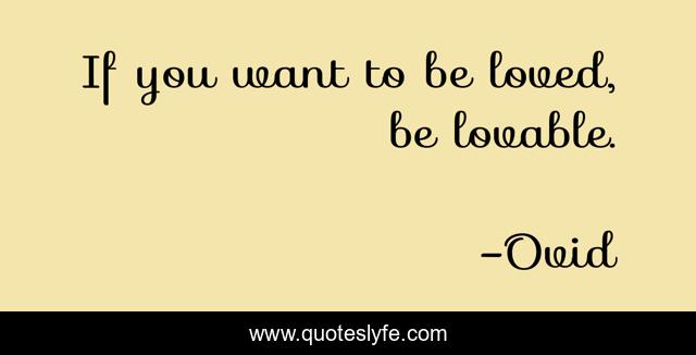 Loved if be be want lovable you to What To