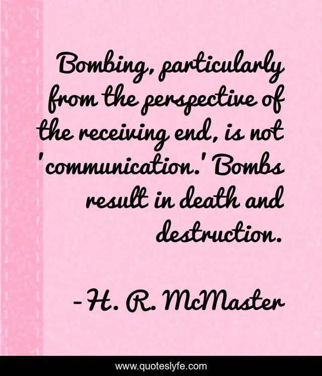 Bombing, particularly from the perspective of the receiving end, is not 'communication.' Bombs result in death and destruction.